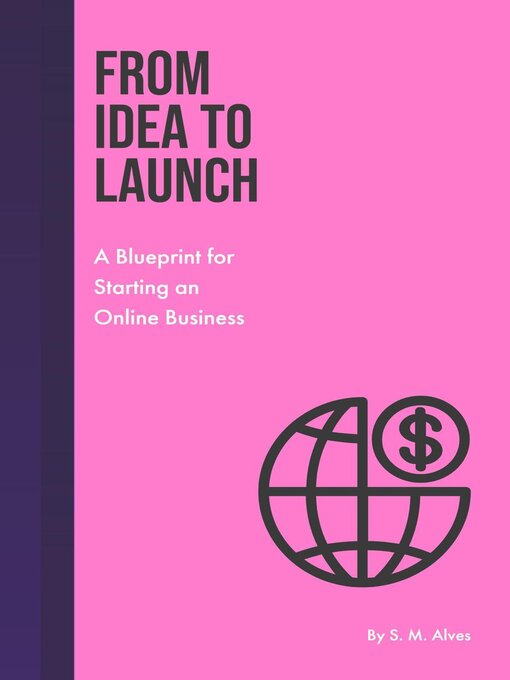 Title details for From Idea to Launch--A Blueprint for Starting an Online Business by S. M. Alves - Wait list